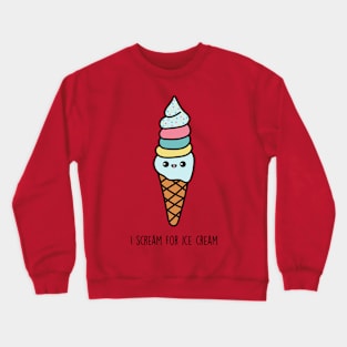 I scream for ice cream Crewneck Sweatshirt